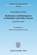 Rechtsnorm und Rechtspraxis in Mittelalter und früher Neuzeit.