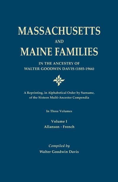 Massachusetts and Maine Families in the Ancestry of Walter Goodwin Davis