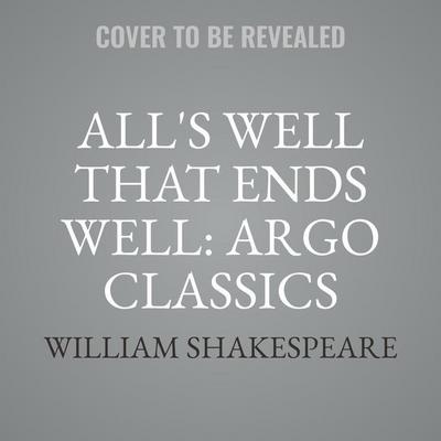 All’s Well That Ends Well: Argo Classics