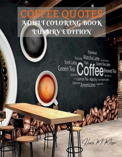 Coffee Quotes Adult Coloring Book Luxury Edition