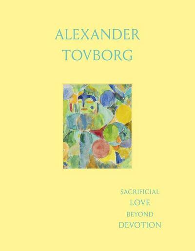 Alexander Tovborg: Sacrificial Love Beyond Devotion