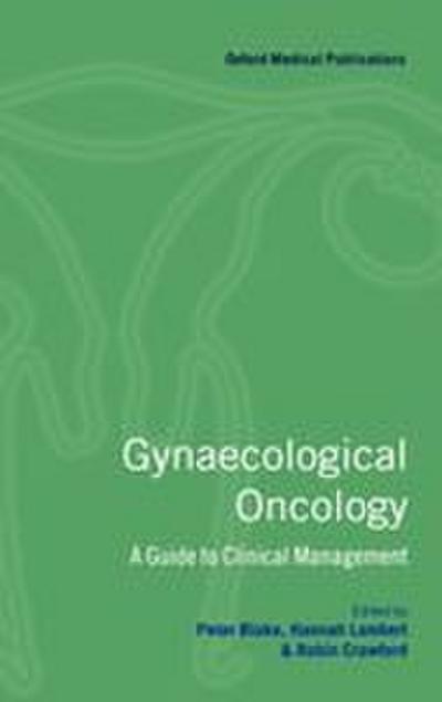 Gynaecological Oncology ’ a Guide to Clinical Management ’