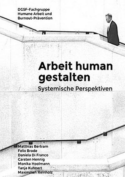 Arbeit human gestalten - Systemische Perspektiven