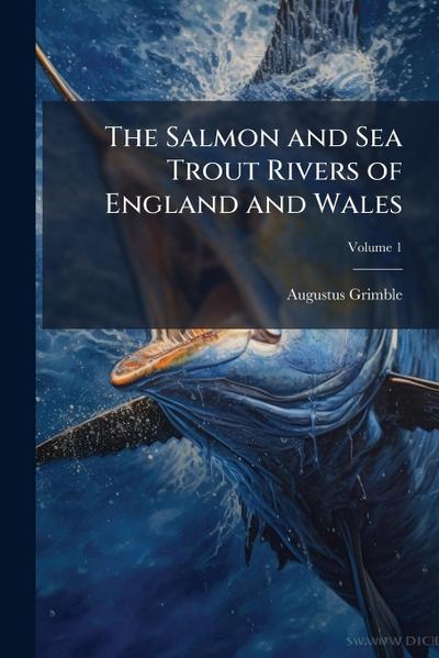 The Salmon and Sea Trout Rivers of England and Wales