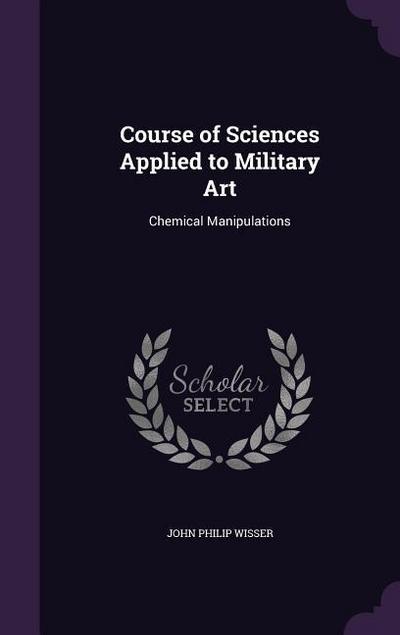 Course of Sciences Applied to Military Art: Chemical Manipulations