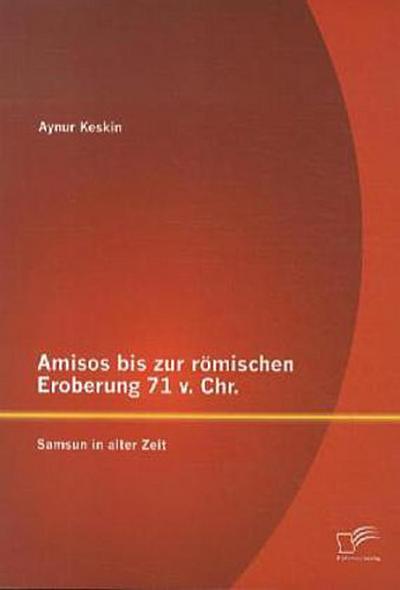 Amisos bis zur römischen Eroberung 71 v. Chr.: Samsun in alter Zeit