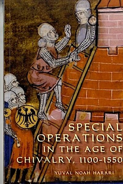 Special Operations in the Age of Chivalry, 1100-1550