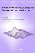 Generalized Convexity, Generalized Monotonicity and Applications