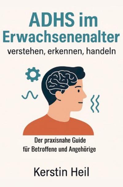 ADHS im Erwachsenenalter - verstehen, erkennen, handeln