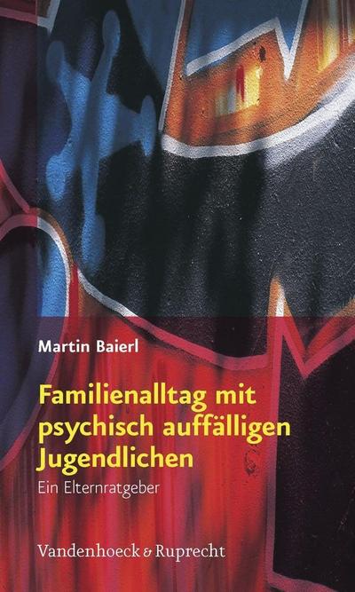 Familienalltag mit psychisch auffälligen Jugendlichen