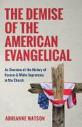 The Demise of the American Evangelical