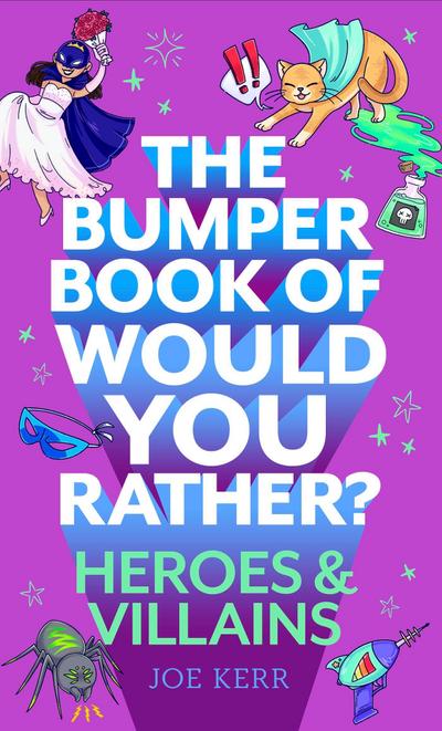 The Bumper Book of Would You Rather?: Heroes and Villains Edition