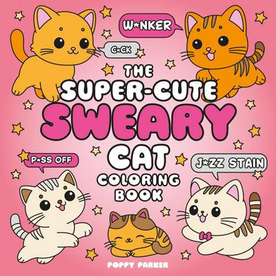 The Super-Cute Sweary Cat Coloring Book