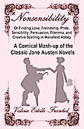 Nonsensibility Or Finding Love, Freindship, Pride, Sensibility, Persuasion, Dilemma, and Creative Spelling in Mansfield Abbey