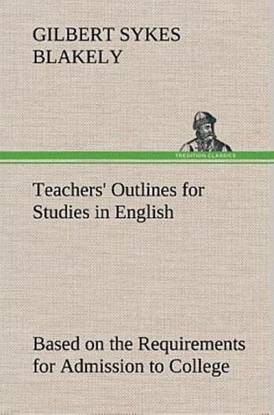 Teachers’ Outlines for Studies in English Based on the Requirements for Admission to College