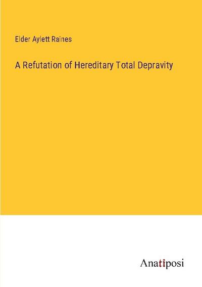 A Refutation of Hereditary Total Depravity
