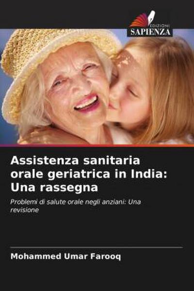 Assistenza sanitaria orale geriatrica in India: Una rassegna