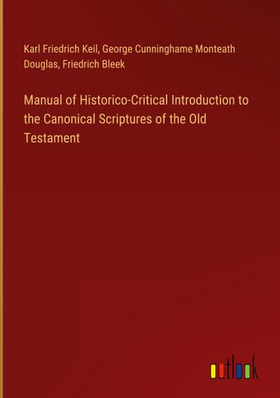 Manual of Historico-Critical Introduction to the Canonical Scriptures of the Old Testament