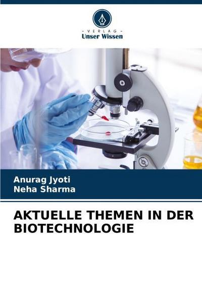 AKTUELLE THEMEN IN DER BIOTECHNOLOGIE