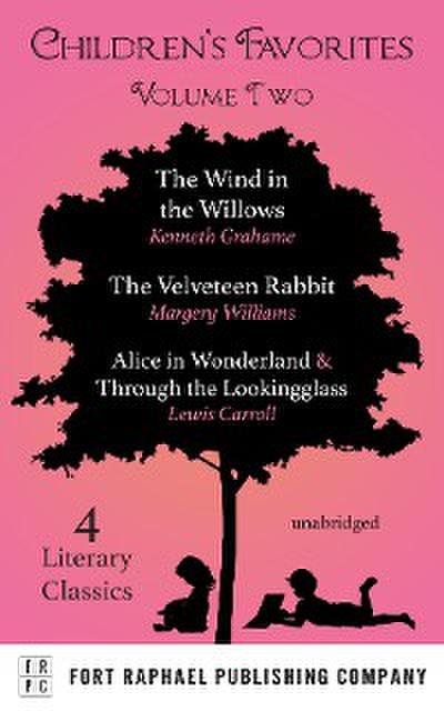 Children’s Favorites - Volume II - The Wind in the Willows - The Velveteen Rabbit - Alice’s Adventures in Wonderland AND Through the Lookingglass