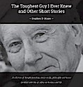 The Toughest Guy I Ever Knew And Other Short Stories