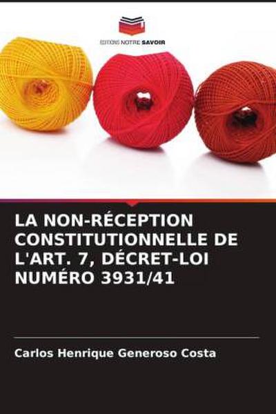 LA NON-RÉCEPTION CONSTITUTIONNELLE DE L’ART. 7, DÉCRET-LOI NUMÉRO 3931/41