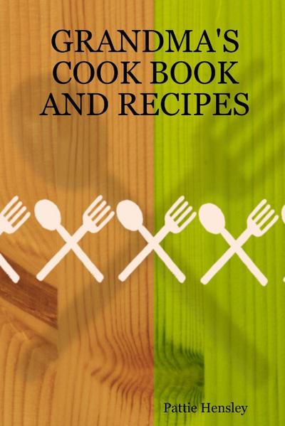 Grandma’s Cook Book and Recipes