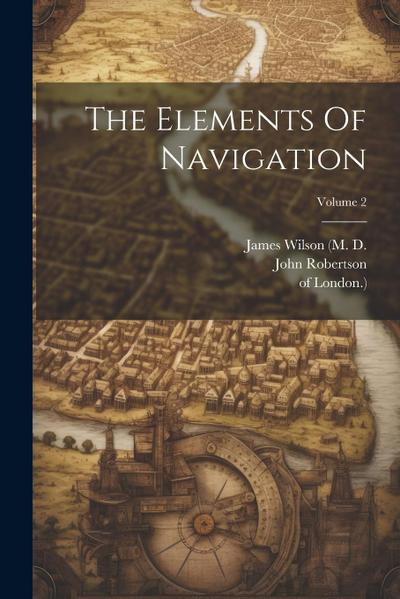The Elements Of Navigation; Volume 2