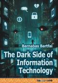 The Dark Side of Information Technology