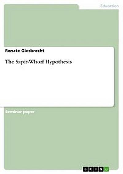 The Sapir-Whorf Hypothesis