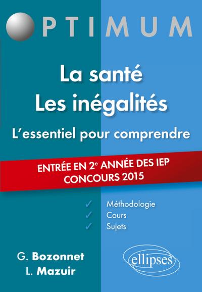 L’essentiel pour comprendre La santé. Les inégalités (cours, conseils méthodologiques, sujets corrigés) - entrée en 2e année Sciences Po 2015