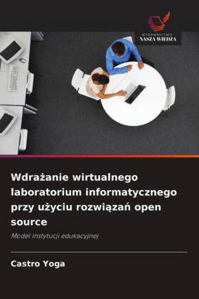 Wdra¿anie wirtualnego laboratorium informatycznego przy u¿yciu rozwi¿za¿ open source