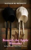 Beneath the Apple Blossoms:  Spring Brought More Than Flowers (Threads of Grace: Amish Love Stories, #3)