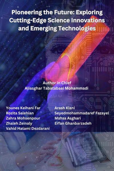 Pioneering the Future: Exploring Cutting-Edge Science Innovations and Emerging Technologies