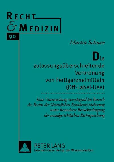 Die zulassungsüberschreitende Verordnung von Fertigarzneimitteln (Off-Label-Use)