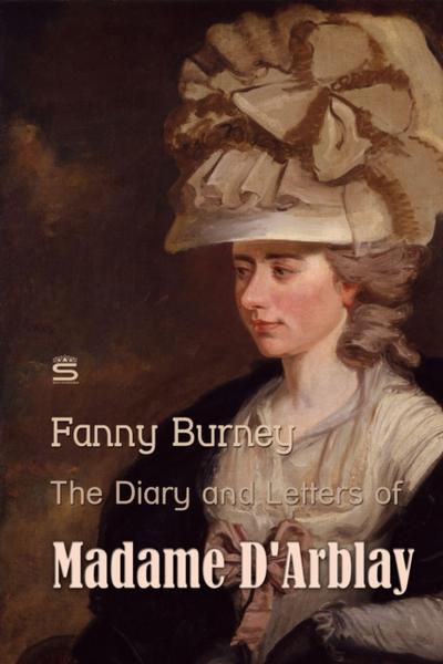 The Diary and Letters of Madame D’Arblay, Volume 3