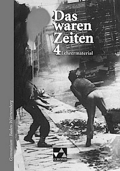 Das waren Zeiten, Ausgabe Gymnasium Baden-Württemberg Das 20. Jahrhundert, Lehrermaterial