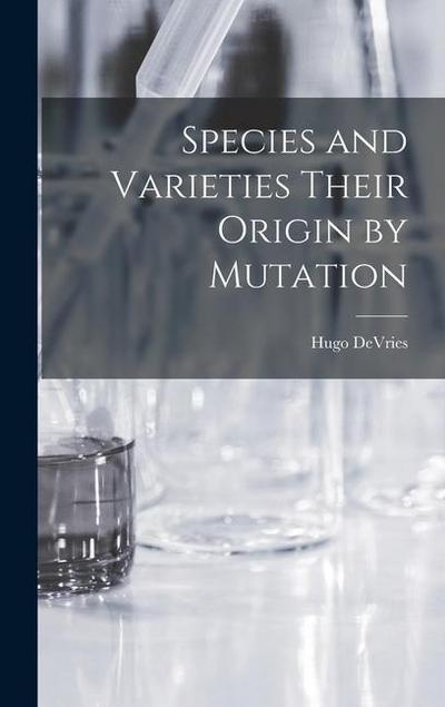 Species and Varieties Their Origin by Mutation