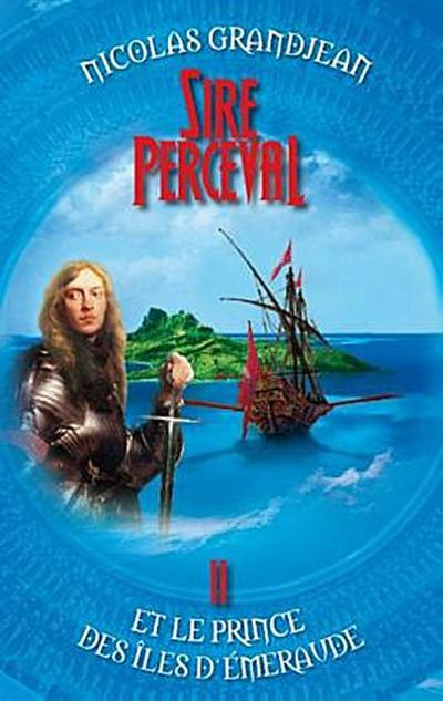Sire Perceval et le Prince des îles d’Emeraude