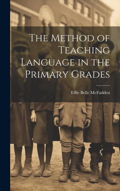 The Method of Teaching Language in the Primary Grades