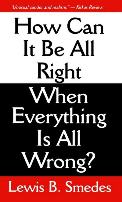 How Can It Be All Right When Everything Is All Wrong?