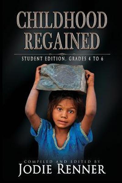 Childhood Regained: Student Edition, Grades 4 to 6