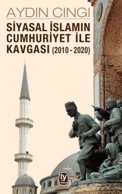Siyasal Islamin Cumhuriyet ile Kavgasi 2010 - 2020