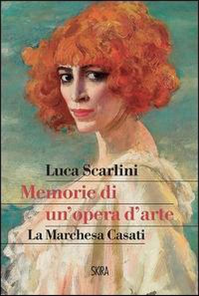 Memorie di un’opera d’arte. La marchesa Casati