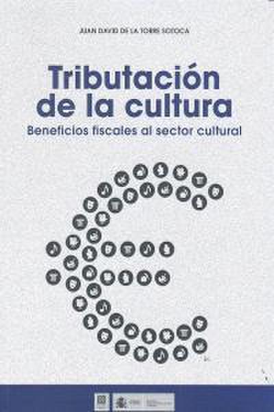 Tributación de la cultura : beneficios fiscales al sector cultural