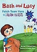 Bash and Lucy Fetch Team Vera and the Dream Beasts