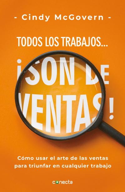 Todos Los Trabajos... ¡Son de Ventas! / Every Job Is a Sales Job: How to Use the Art of Selling to Win at Work