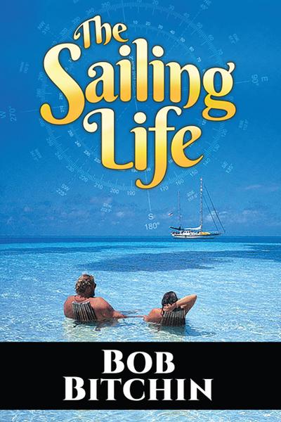 The Sailing Life: A Look at the Reality of the Cruising Lifestyle