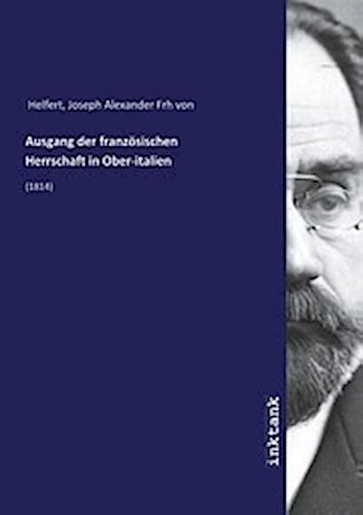 Ausgang der französischen Herrschaft in Ober-italien