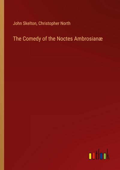 The Comedy of the Noctes Ambrosianæ